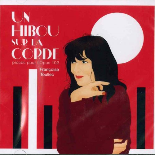 Françoise Toullec - Un hibou sur la corde (Pièces pour l'Opus 102) (2019)