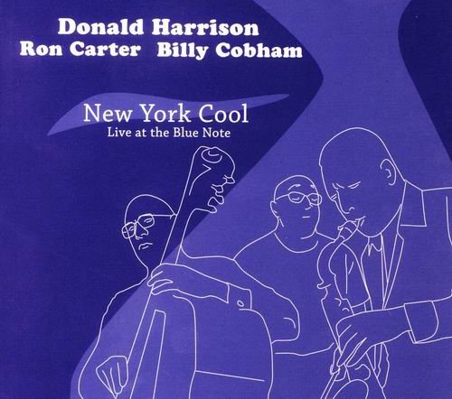 Donald Harrison, Ron Carter, Billy Cobham - New York Cool (Live at The Blue Note) (2005) CD Rip