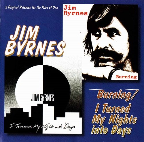 Jim Byrnes - Burning `81 / I Turned My Nights Into Days `87
