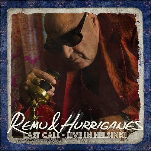 Remu & Hurriganes - Last Call: Live In Helsinki (2019)