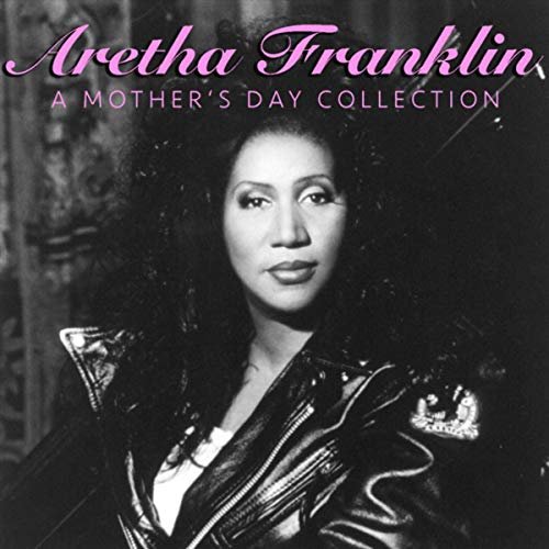 Aretha Franklin - Aretha Franklin A Mother's Day Collection (2019)