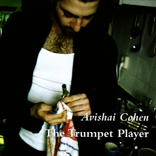 Avishai Cohen - The Trumpet Player (2002)