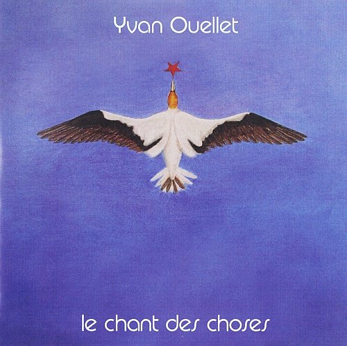 Yvan Ouellet - Le Chant Des Choses (Reissue) (1979/2009)