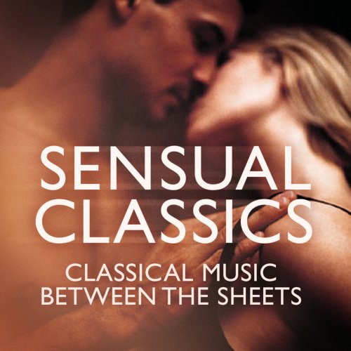 VA - Sensual Classics: Classical Music Between The Sheets (2013)