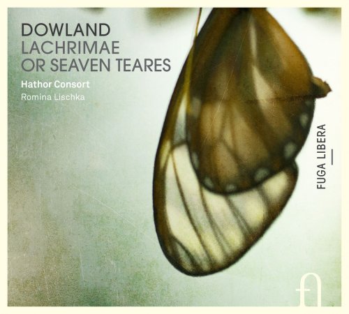 Hathor Consort / Romina Lischka - Dowland: Lachrimae or Seaven Teares (2014) [Hi-Res]