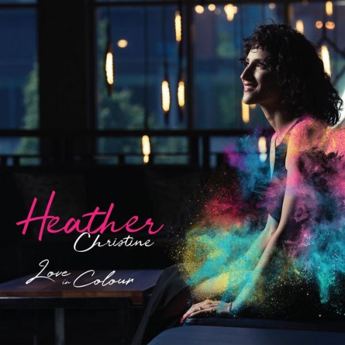 Heather Christine - Love in Colour (2019) 320kbps