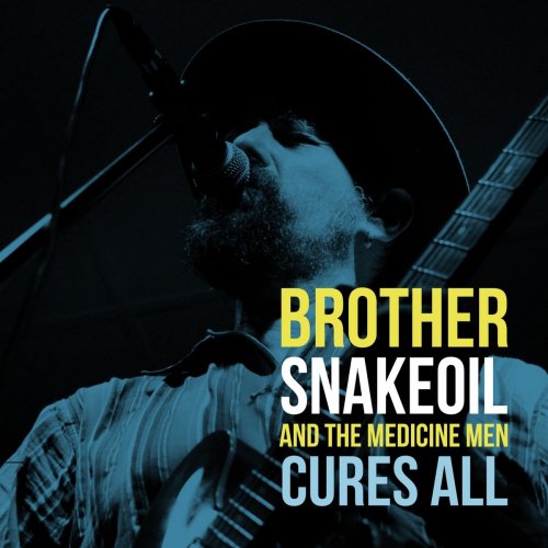 Brother Snakeoil and the Medicine Men - Cures All (2019)