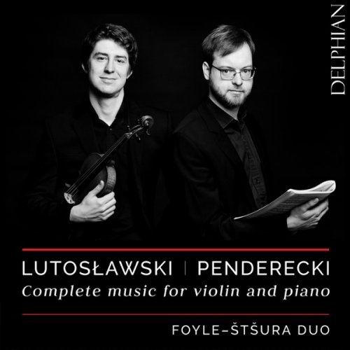 Michael Foyle & Maksim Štšura, Foyle-Štšura Duo - Lutosławski & Penderecki: Complete Music for Violin & Piano (2019) [Hi-Res]