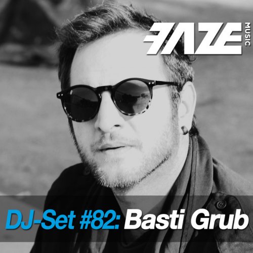 Basti Grub - Faze DJ Set #82: Basti Grub (2019)