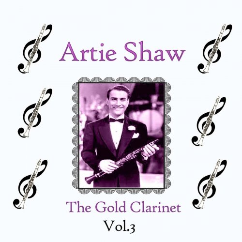 Artie Shaw - Artie Shaw / The Gold Clarinet, Vol. 3 (2019)