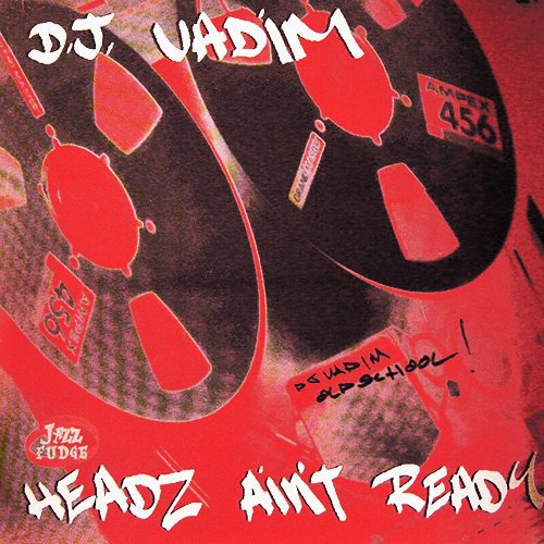 DJ Vadim - Headz Ain't Ready (1995) FLAC