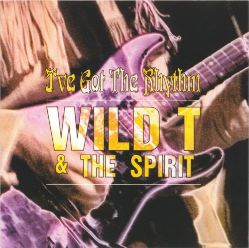 Wild T & The Spirit - I've Got The Rhythm (2005)