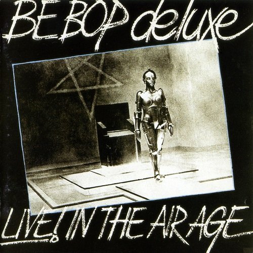 Be-Bop Deluxe - Live! In The Air Age (Reissue) (1977/2011)