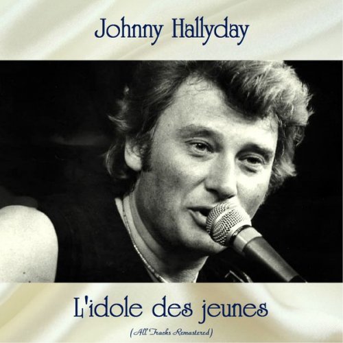 Johnny Hallyday - L'idole des jeunes (All Tracks Remastered) (2019)