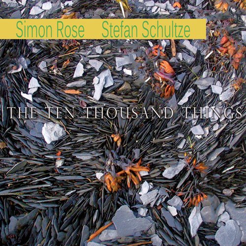 Simon Rose & Stefan Schultze - The Ten Thousand Things (2015)