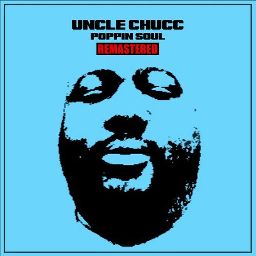 Uncle Chucc - Poppin Soul (Remastered) (2019)