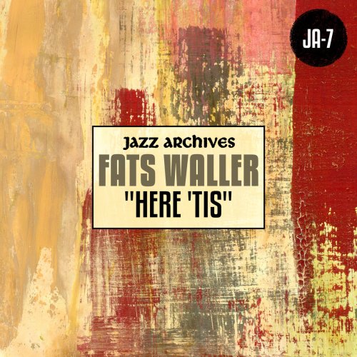 Fats Waller - Jazz Archives Presents: 'Here 'Tis' (2019)