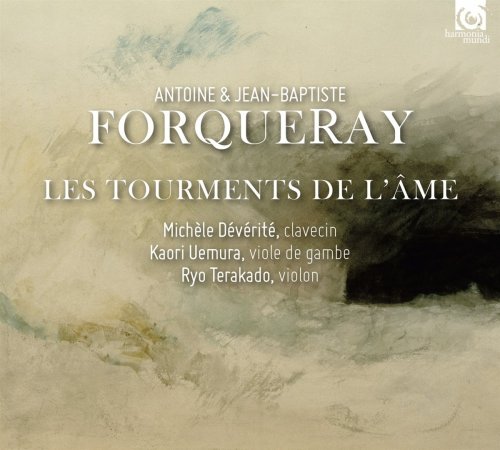 Michele Deverite, Kaori Uemura & Ryo Terakado - Antoine & Jean-Baptiste Forqueray: Les Tourments de l'âme (2018) [CD Rip]