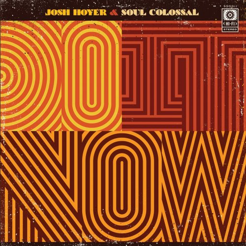 Josh Hoyer & Soul Colossal - Do It Now (2019)