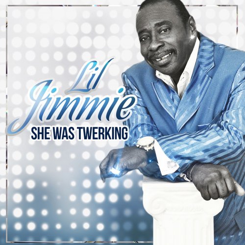 Lil Jimmie - She Was Twerking (2015/2019)