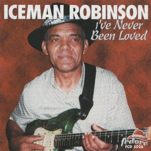 Iceman Robinson - I've Never Been Loved (2001)