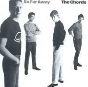 The Chords - So Far Away (Reissue) (1980/1999)