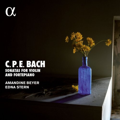 Amandine Beyer, Edna Stern - C.P.E. Bach: Sonatas for Violin and Fortepiano (Alpha Collection) (2005)