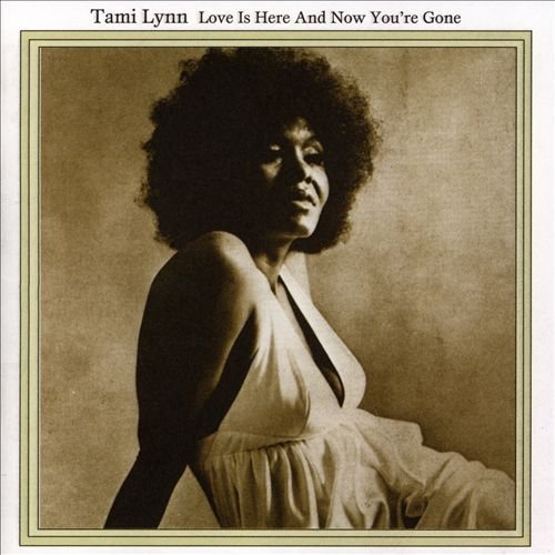 Tami Lynn - Love Is Here And Now You're Gone (1972) [Reissue 2005]