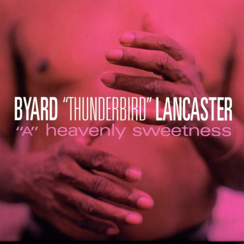Byard "Thunderbird" Lancaster - "A" Heavenly Sweetness (2005)