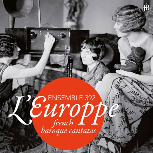 Ensemble 392 - L'Europpe: French Baroque Cantatas (2019)