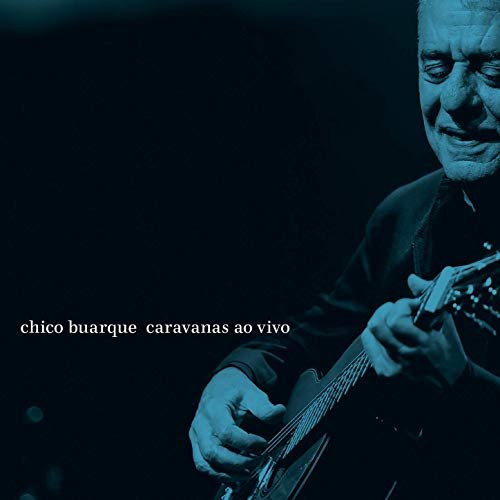Chico Buarque - Caravanas Ao Vivo (2018)
