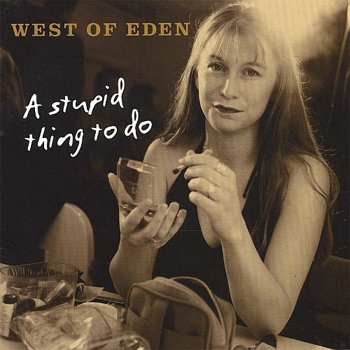 West of Eden - A Stupid Thing To Do (2003)