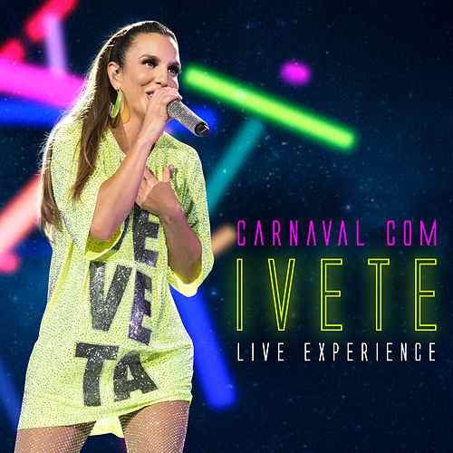 Ivete Sangalo - Carnaval Com Ivete - Live Experience (Ao Vivo) (2019)