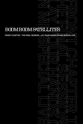 Boom Boom Satellites - Front Chapter - The Final Session - Lay Your Hands On Me Special Live (2018) Hi-Res