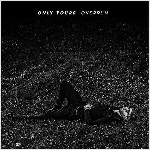 Only Yours - Overrun (2019) Hi Res