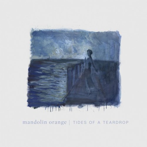 Mandolin Orange - Tides of a Teardrop (2019)