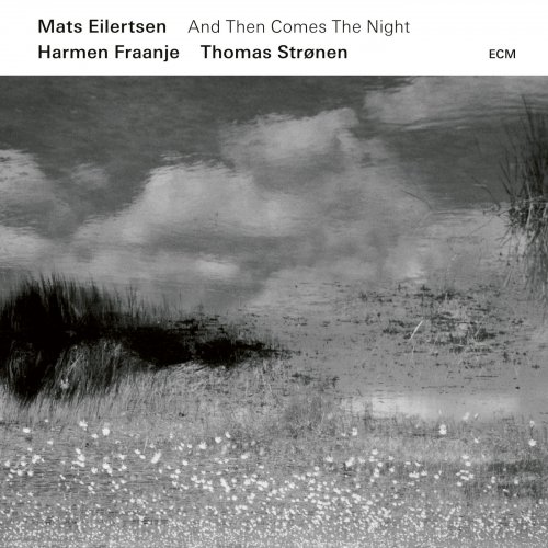 Mats Eilertsen - And Then Comes The Night (2019) [Hi-Res]