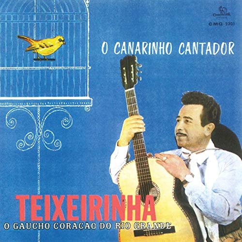 Teixeirinha - O Canarinho Cantador (2019)