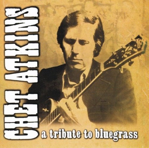 Chet Atkins - A Tribute To Bluegrass (2002)