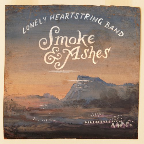 The Lonely Heartstring Band - Smoke & Ashes (2019) [Hi-Res]