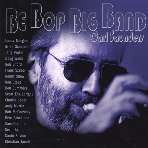 Carl Saunders - Be Bop Big Band (2002) CD Rip
