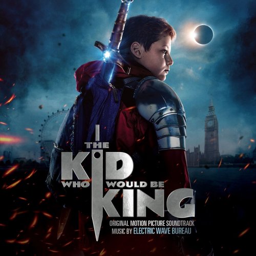 Electric Wave Bureau - The Kid Who Would Be King (Original Motion Picture Soundtrack) (2019) [Hi-Res]