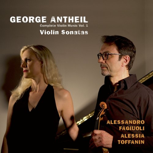 Alessandro Fagiuoli & Alessia Toffanin - Antheil: Complete Violin Music, Vol. 1 (2019)