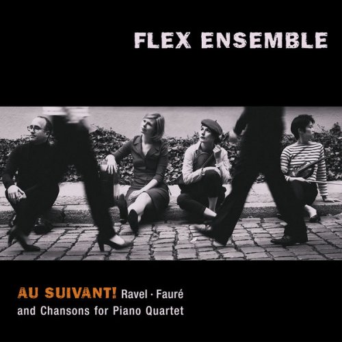 Flex Ensemble - Au Suivant! Ravel, Fauré: Chansons for Piano Quartet (2019) [Hi-Res]