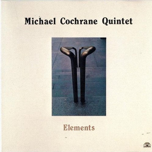 Michael Cochrane Quintet - Elements (1986) [Vinyl]