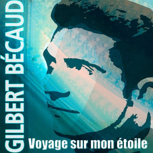 Gilbert Becaud - Voyage sur mon étoile (2019)