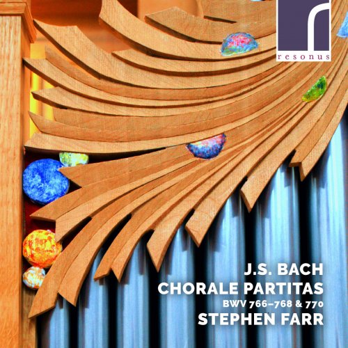 Stephen Farr - J.S. Bach: Chorale Partitas, BWV 766-768 & 770 (2019) [Hi-Res]