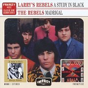 Larry's Rebels / The Rebels - Study In Black / Madrigal (Reissue) (1967-69/2013)