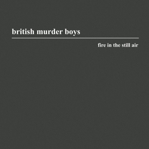 British Murder Boys - Fire In The Still Air (2019)