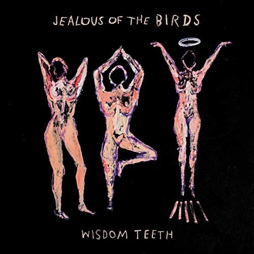Jealous of the Birds - Wisdom Teeth (2019)